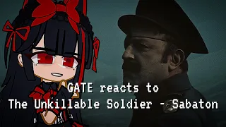 GATE reacts to [THE UNKILLABLE SOLDIER - Sabaton] | Gacha Reaction