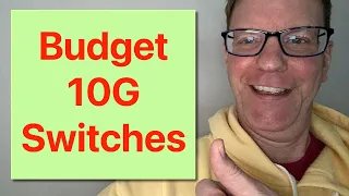 10 Budget 10GbE Switches : Aruba, MikroTik, Qnap, Netgear, Zyxel