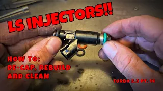 LS INJECTORS - DeCapping, Rebuilding, Cleaning - TURBO 5.3 Pt. 14