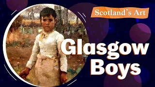 Scotland's Art | The Glasgow Boys