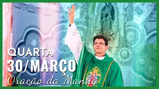 ORAÇÃO DA MANHÃ | 30/03/2022 | PADRE REGINALDO MANZOTTI