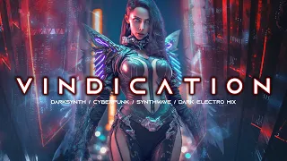 VINDICATION - Darksynth / Industrial / Cyberpunk / Dark Electro Mix