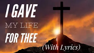 I Gave My Life For Thee (with lyrics) - Good Friday Hymn