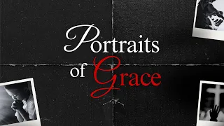 The Grace of Giving | Portraits of Grace Week 6