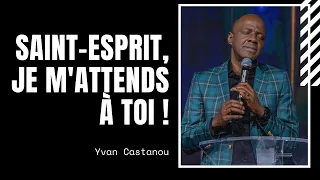 🎶 SAINT-ESPRIT, JE M'ATTENDS À TOI - ADORATION PROPHÉTIQUE | Pasteur Yvan Castanou