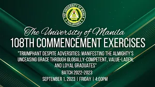 THE UNIVERSITY OF MANILA 108TH COMMENCEMENT EXERCISES