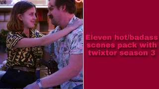 Eleven hot/badass scenes with twixtor season 3 || 1080p (no bg music)