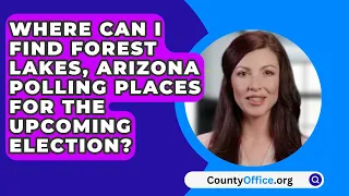 Where Can I Find Forest Lakes, Arizona Polling Places For The Upcoming Election? - CountyOffice.org