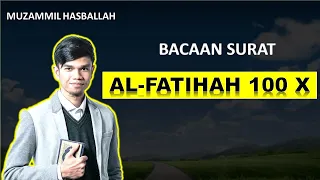 AL FATIHAH 100 X - MUZAMMIL HASBALLAH