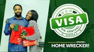 Visa On Arrival S2: Home Wrecker (Episode 3)