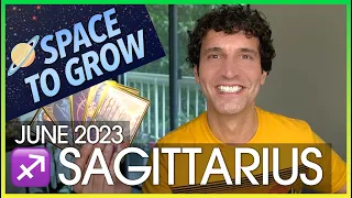 Sagittarius June 2023: Space to Grow!