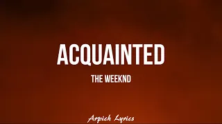 The Weeknd - Acquainted (Lyrics)