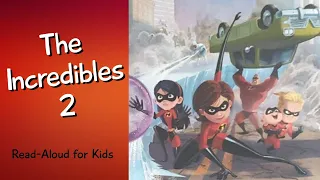 The Incredibles 2 Read Aloud for Kids - The Incredible Elastigirl