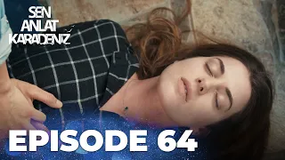 Sen Anlat Karadeniz | Lifeline - Episode 64