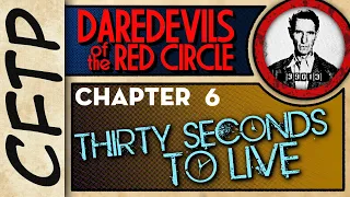 Daredevils of the Red Circle, Chapter 6: Thirty Seconds To Live