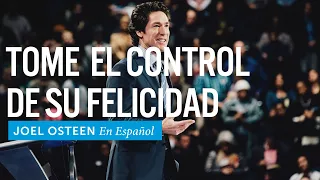 Tome el control de su felicidad | Joel Osteen