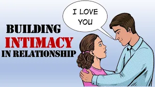 How to build intimacy in your relationships; 5 Tips for Building Intimacy in Relationships