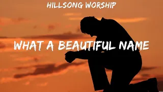 Hillsong Worship - What A Beautiful Name (Lyrics) Kari Jobe, Hillsong UNITED, Bethel Music