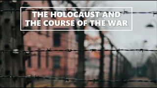 The Holocaust and the Course of the War