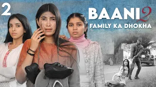 BAANI 2 - Family Ka Dhokha | S2 EP 2 | Emotional Family Story | Anaysa