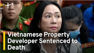Vietnam Sentences Billionaire Truong My Lan to Death for Fraud | TaiwanPlus News