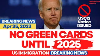 NO GREEN CARDS UNTIL 2025 | No Immigrant Visa Further Delays and Backlogs | Visa Retrogression 2023