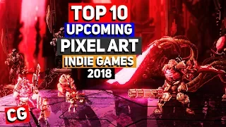 Top 10 BEST Upcoming Pixel Art Indie Games - 2018 & Beyond!
