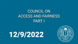 Council on Access and Fairness, Part One 12-9-22