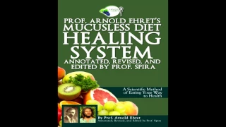 Professor Arnold Ehret's Mucusless Diet Healing System pt 1 (I do not own the copyright)