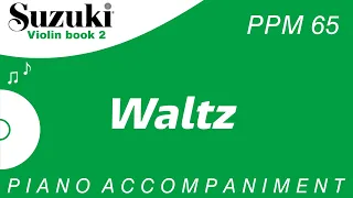 Suzuki Violin Book 2 | Waltz | Piano Accompaniment | PPM = 65