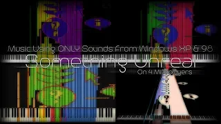 SomethingUnreal - Music Using ONLY Sounds From Windows XP & 98 but it's played on 4 MIDI Visualizers