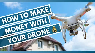 How to Make Money With Your Drone 💰