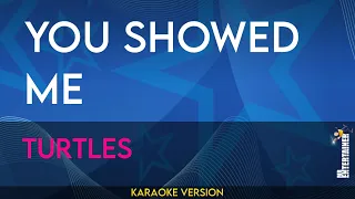 You Showed Me - Turtles (KARAOKE)