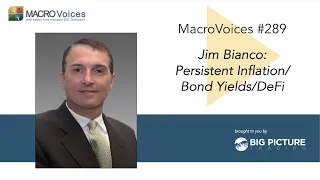 MacroVoices #289 Jim Bianco: Persistent Inflation/ Bond Yields/ DeFi