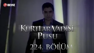 Kurtlar Vadisi Pusu 224. Bölüm Beyaz TV FULL HD