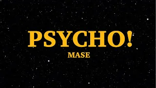 MASE - Psycho! (Lyrics) "i might just go psycho" | We Are Lyrics