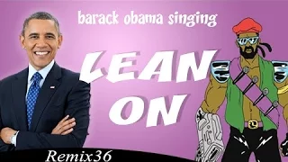 Major Lazer & DJ Snake - Lean On (feat.MØ  ) (Barack Obama Parody)