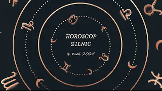 Horoscop Zilnic 4 mai 2024 | Horoscopul Zilei