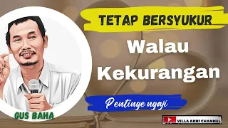 GUS BAHA terbaru (Pentinge Ngaji) Bersyukur dengan kekurangan