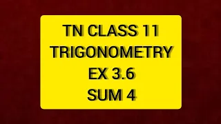 TN CLASS 11 MATHS TRIGONOMETRY EX 3.6 Sum 4