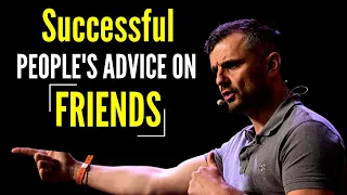 SUCCESSFUL PEOPLE'S ADVICE ON FRIENDS (MUST WATCH) | MOTIVATION