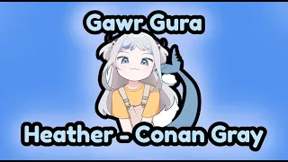 [ Gawr Gura ] Heather - Conan Gray (Ai Cover)