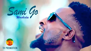 Ethiopian Music: SAMI GO : Ochayda : ሳሚ ጎ ኦቻይዳ Official video
