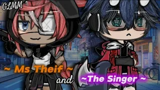 _Ms Theif and The Singer _ Gacha life -Glmm~  (repost)