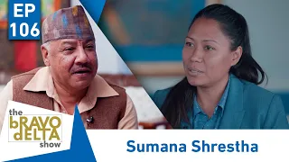 tHE bRAVO dELTA show | Sumana Shrestha | EPI 106 | AP1HD