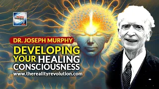 Dr. Joseph Murphy - Developing Your Healing Consciousness