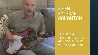 Risen - by Israel Houghton and New Breed - Bass Guitar Tutorial