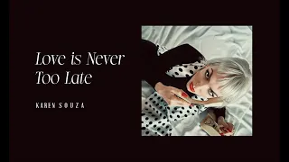 Love is Never Too Late - Karen Souza (lyrics)