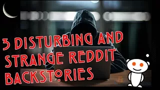 3 Reddit Posts with Disturbing & Strange Backstories