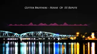 Gutter Brothers - House Of Ill Repute [BASS BOOSTED]